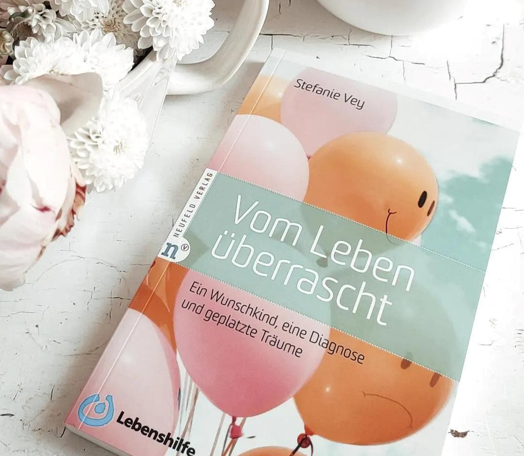 Vom Leben überrascht - Ein Wunschkind, eine Diagnose und geplatzte Träume