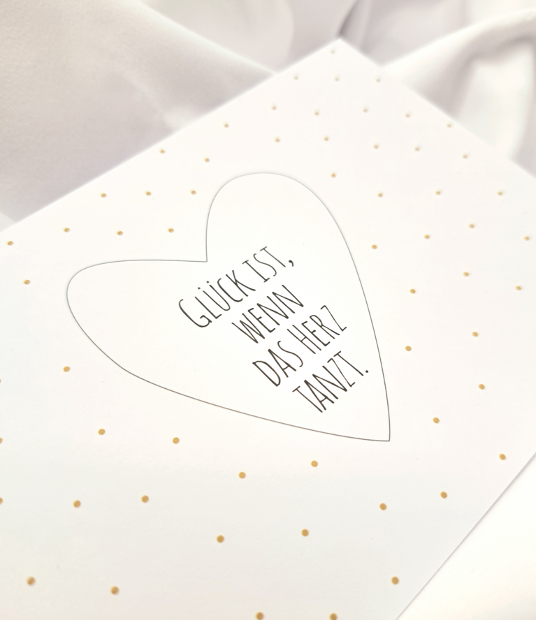 Glück ist, wenn das Herz tanzt.