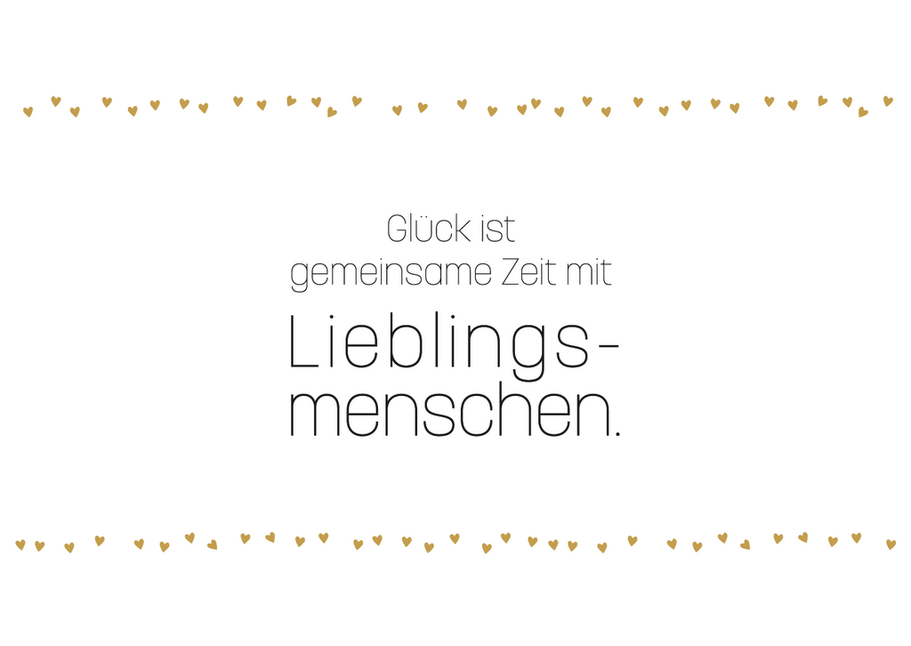 Glück ist gemeinsame Zeit mit Lieblingsmenschen.
