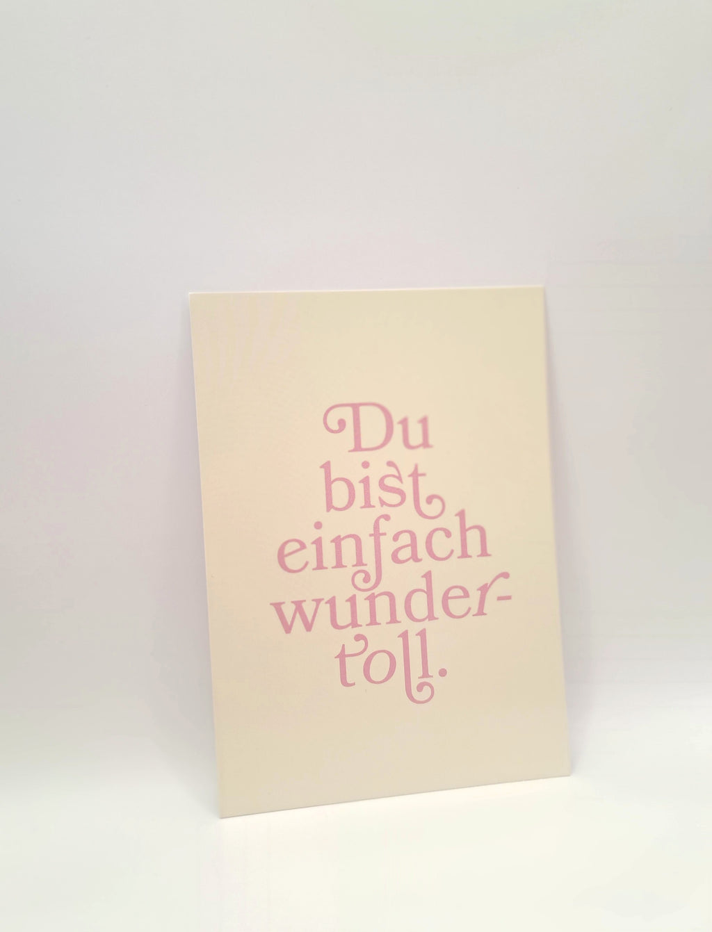 Du bist einfach wundertoll.