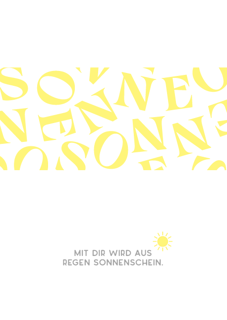 Mit dir wird aus Regen Sonnenschein.